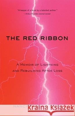 The Red Ribbon: A Memoir of Lightning and Rebuilding After Loss Bills, Nancy Freund 9781631525735