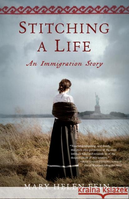 Stitching a Life: An Immigration Story Mary Helen Fein 9781631526770 She Writes Press