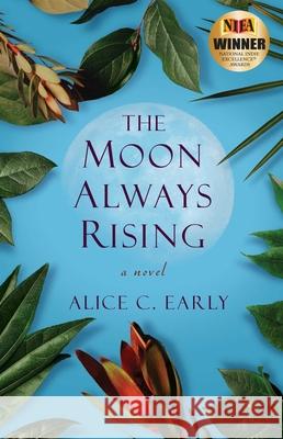 The Moon Always Rising Alice Early 9781631526831