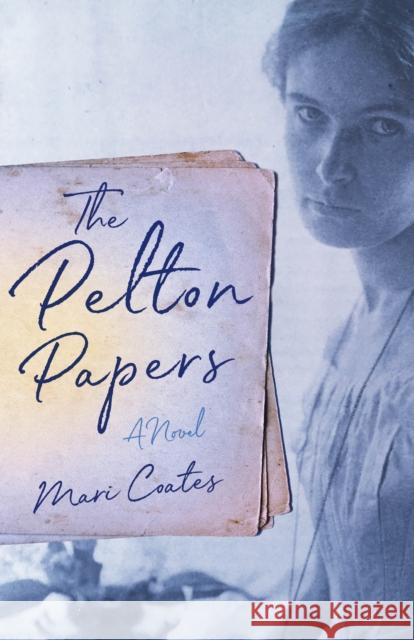The Pelton Papers Mari Coates 9781631526879