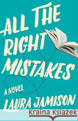 All the Right Mistakes Laura Jamison 9781631527098 She Writes Press