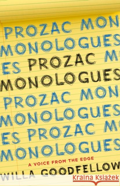 Prozac Monologues: A Voice from the Edge Willa Goodfellow 9781631527319