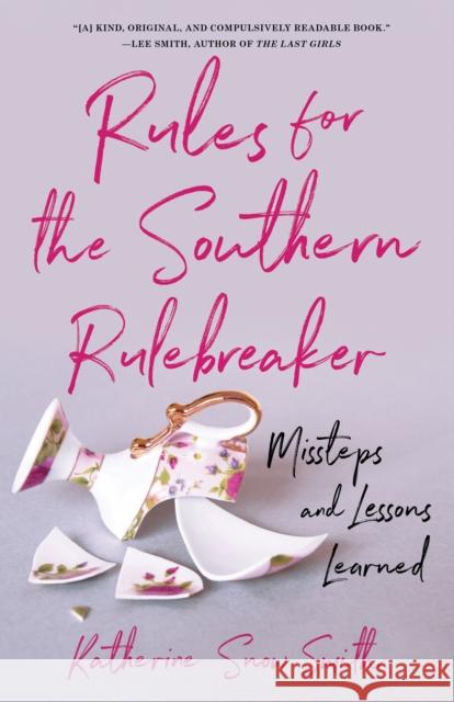 Rules for the Southern Rulebreaker: Missteps and Lessons Learned Snow Smith, Katherine 9781631528583