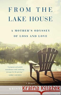 From the Lake House: A Mother's Odyssey of Loss and Love Rademacher, Kristen 9781631528668