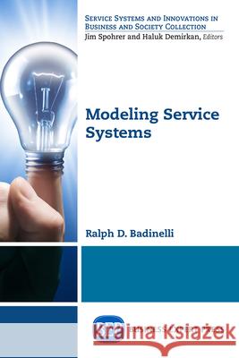 Modeling Service Systems Ralph Badinelli 9781631570230 Business Expert Press