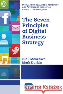 The Seven Principles of Digital Business Strategy Niall McKeown Mark Durkin 9781631570339 Business Expert Press