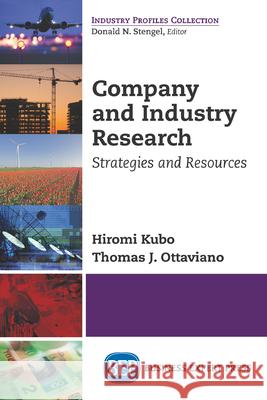 Company and Industry Research: Strategies and Resources Hiromi Kubo Thomas J. Ottaviano 9781631570377 Business Expert Press