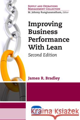 Improving Business Performance With Lean, Second Edition Bradley, James R. 9781631570513 Business Expert Press