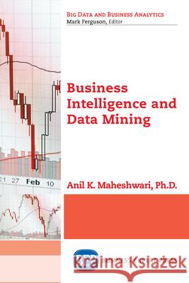 Business Intelligence and Data Mining Anil Maheshwari 9781631571206