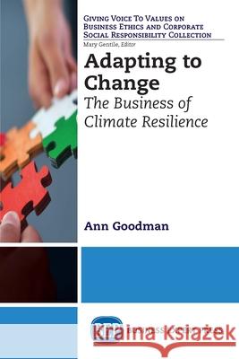 Adapting to Change: The Business of Climate Resilience Ann Goodman 9781631571442 Business Expert Press