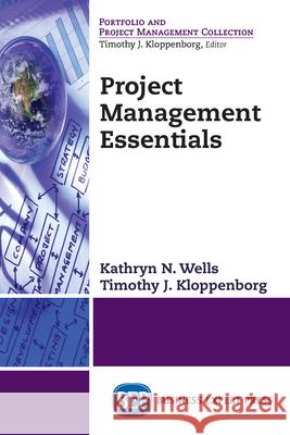 Project Management Essentials Kathryn Wells Timothy Kloppenborg 9781631571886