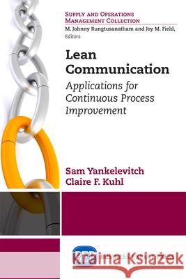 Lean Communication: Applications for Continuous Process Improvement Yankelevitch, Sam 9781631572388 Business Expert Press