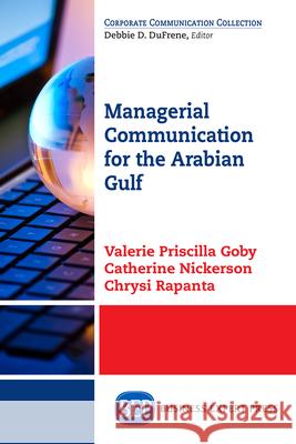 Managerial Communication for the Arabian Gulf Valerie Priscilla Goby Catherine Nickerson Chrysi Rapanta 9781631572463