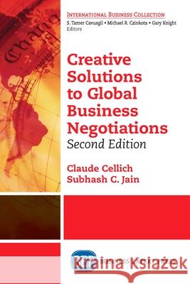Creative Solutions to Global Business Negotiations, Second Edition Claude Cellich Subhash C. Jain 9781631573095 Business Expert Press