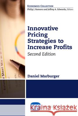 Innovative Pricing Strategies to Increase Profits, Second Edition Daniel Marburger 9781631573699