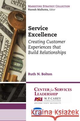 Service Excellence: Creating Customer Experiences that Build Relationships Bolton, Ruth N. 9781631573712