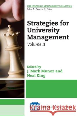 Strategies for University Management, Volume II J. Mark Munoz Neal King 9781631574030