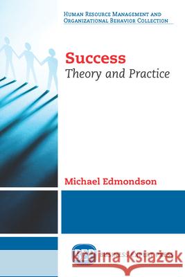 Success: Theory and Practice Michael Edmondson 9781631574214 Business Expert Press