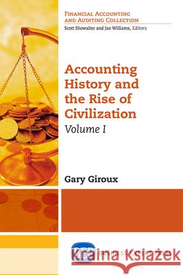 Accounting History and the Rise of Civilization, Volume I Gary Giroux 9781631574238