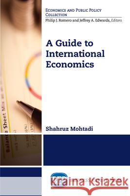 A Guide to International Economics Shahruz Mohtadi 9781631574399 Business Expert Press