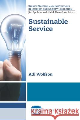 Sustainable Service Adi Wolfson 9781631574610 Business Expert Press