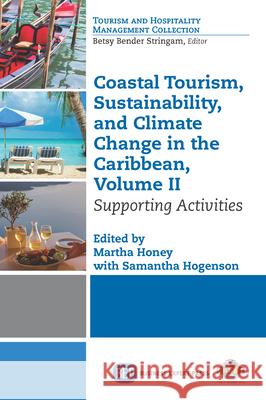 Coastal Tourism, Sustainability, and Climate Change in the Caribbean, Volume II: Supporting Activities Martha Honey Samantha Hogenson 9781631574832 Business Expert Press