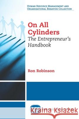 On all Cylinders: The Entrepreneur's Handbook Robinson, Ron 9781631575563 Business Expert Press