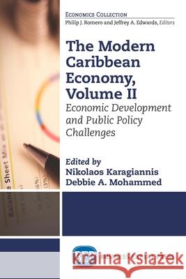 The Modern Caribbean Economy, Volume II: Economic Development and Public Policy Challenges Nikolaos Karagiannis Debbie A. Mohammed 9781631575624