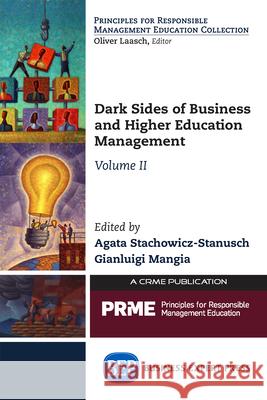 Dark Sides of Business and Higher Education Management, Volume II Agata Stachowicz-Stanusch Gianluigi Mangia 9781631575662 Business Expert Press