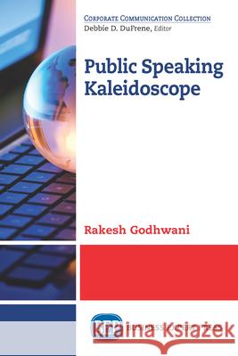 Public Speaking Kaleidoscope Rakesh Godhwani 9781631576492 Business Expert Press