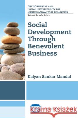 Social Development Through Benevolent Business Kalyan Sanka 9781631576720 Business Expert Press