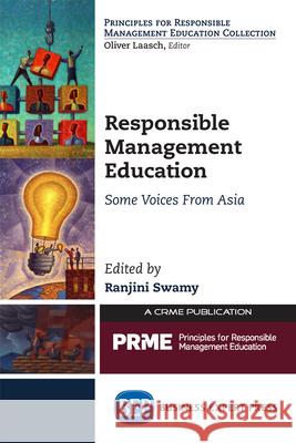 Responsible Management Education: Some Voices From Asia Swamy, Ranjini 9781631576829