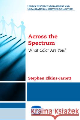 Across the Spectrum: What Color Are You? Stephen Elkins-Jarrett 9781631577055