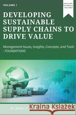 Developing Sustainable Supply Chains to Drive Value: Management Issues, Insights, Concepts, and Tools-Foundations Sroufe, Robert P. 9781631578496