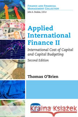Applied International Finance II, Second Edition: International Cost of Capital and Capital Budgeting Thomas O'Brien 9781631579226 Business Expert Press