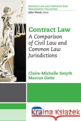 Contract Law: A Comparison of Civil Law and Common Law Jurisdictions Claire-Michelle Smyth Marcus Gatto 9781631579271