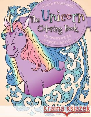 The Unicorn Coloring Book: Enchanting Images and Fanciful Designs  9781631583216 Racehorse Publishing