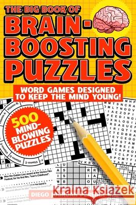 The Big Book of Brain-Boosting Puzzles: Word Games Designed to Keep the Mind Young! Pereira, Diego Jourdan 9781631585111 Racehorse