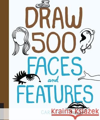 Draw 500 Faces and Features Cara Bean 9781631590900 Quarto Publishing Group USA Inc