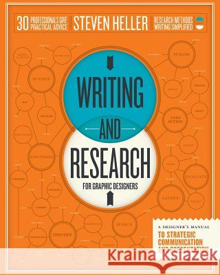 Writing and Research for Graphic Designers: A Designer's Manual to Strategic Communication and Presentation Steven Heller 9781631591129