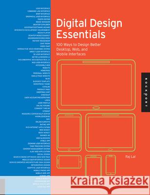 Digital Design Essentials: 100 Ways to Design Better Desktop, Web, and Mobile Interfaces Rajesh Lal 9781631593635 Rockport Publishers
