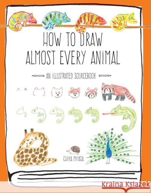 How to Draw Almost Every Animal: An Illustrated Sourcebook Miyata, Chika 9781631593765 Quarto Publishing Group USA Inc