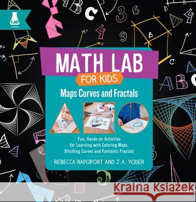 Maps, Curves, and Fractals: Fun, Hands-On Activities for Learning with Coloring Maps, Stitching Curves, and Fantastic Fractals Rebecca Rapoport J. a. Yoder 9781631594489 Quarry - Quarto Library