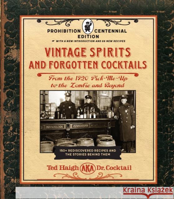 Vintage Spirits and Forgotten Cocktails: Prohibition Centennial Edition: From the 1920 Pick-Me-Up to the Zombie and Beyond - 150+ Rediscovered Recipes and the Stories Behind Them, With a New Introduct Ted Haigh 9781631598951 Quarry Books