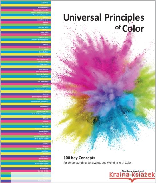 Universal Principles of Color: 100 Key Concepts for Understanding, Analyzing, and Working with Color Westland, Stephen 9781631599255 Rockport Publishers Inc.