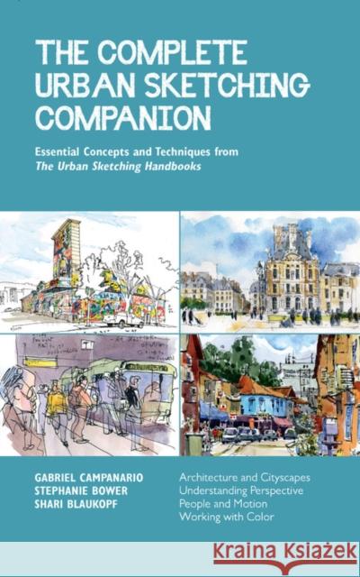 The Complete Urban Sketching Companion: Essential Concepts and Techniques from The Urban Sketching Handbooks--Architecture and Cityscapes, Understanding Perspective, People and Motion, Working with Co Gabriel Campanario 9781631599330 Quarry Books