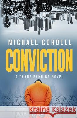 Conviction: A Legal Thriller Michael Cordell 9781631611902