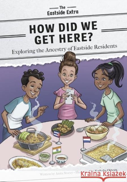 How Did We Get Here?: Exploring the Ancestry of Eastside Residents Anita Storey Nathalie Ortega 9781631636424 Jolly Fish Press