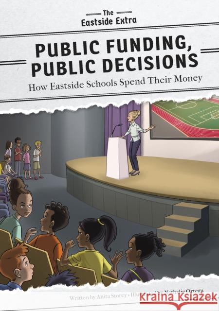 Public Funding, Public Decisions: How Eastside Schools Spend Their Money Anita Storey Nathalie Ortega 9781631636462 Jolly Fish Press