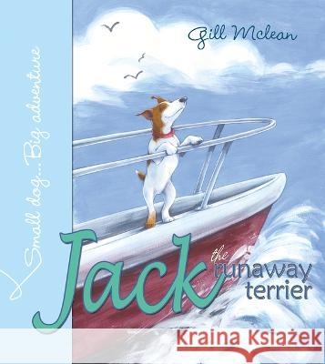 Jack the Runaway Terrier Gill McLean Gill McLean 9781631636981 Jolly Fish Press